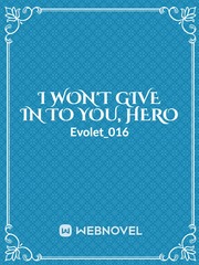 I won't give in to you, hero Book