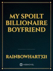 My Spoilt billionaire boyfriend Book