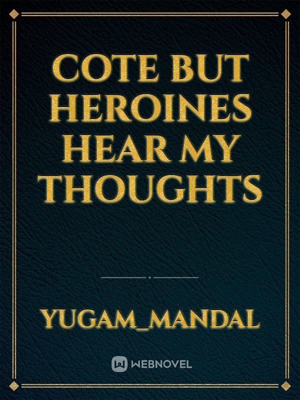 cote but heroines hear my thoughts