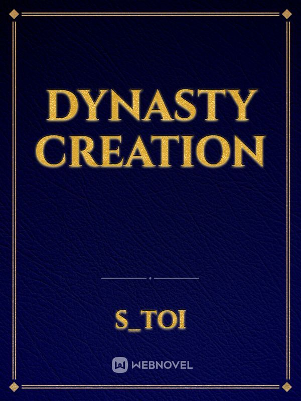 Dynasty Creation