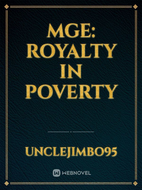 MGE: Royalty in Poverty