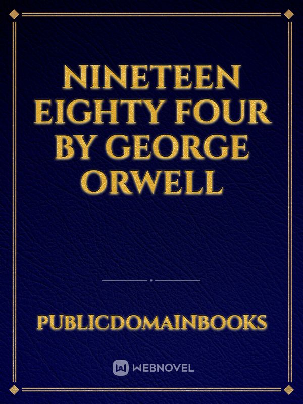Nineteen Eighty Four By George Orwell