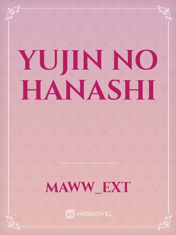Yujin no hanashi