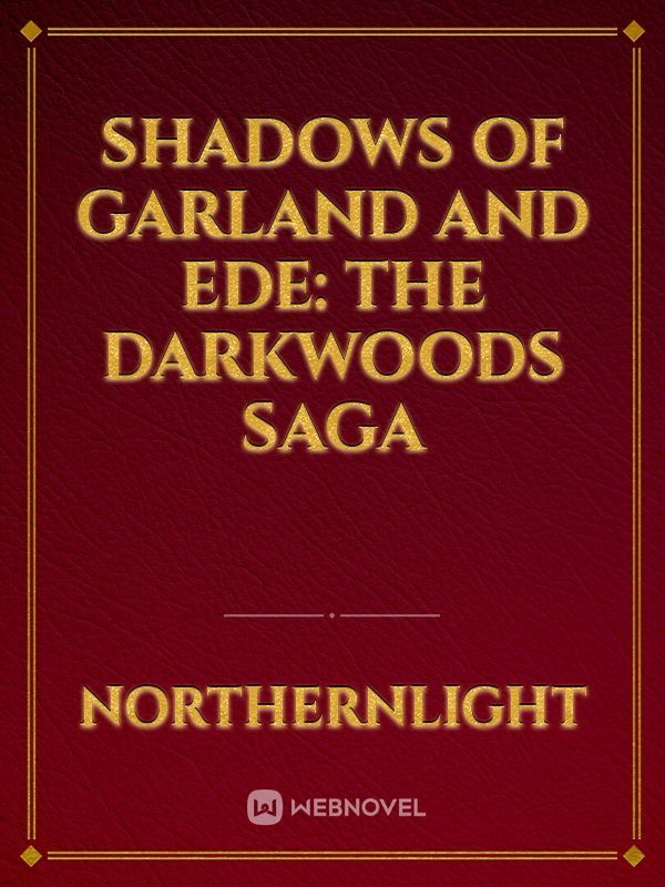 Shadows of Garland and Ede: The Darkwoods Saga
