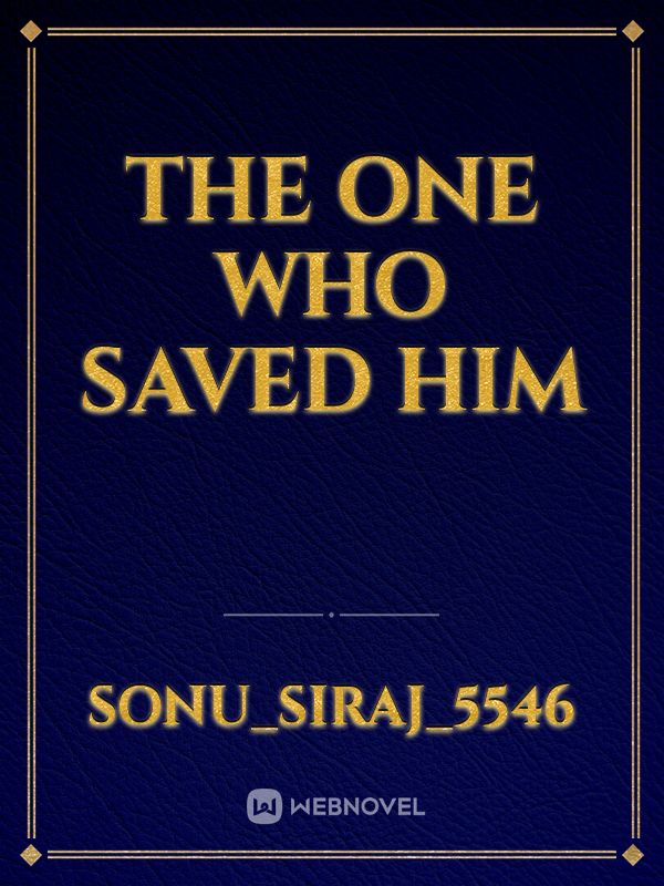 the one who saved him Book