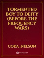 Tormented Boy To Deity (before the Frequency Wars) Book