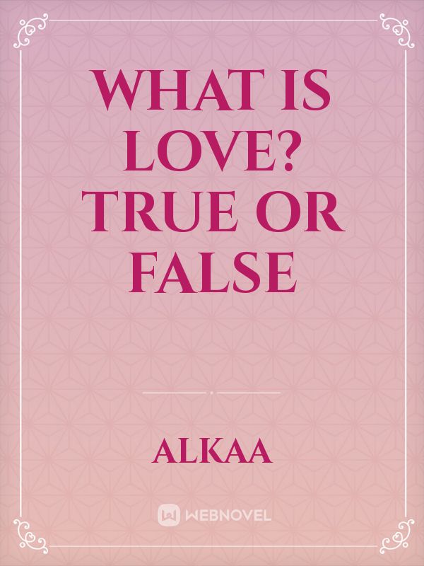 What is love? True or false Book
