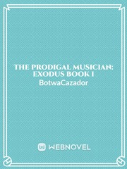 The Prodigal Musician: Exodus Book I (complete) Book