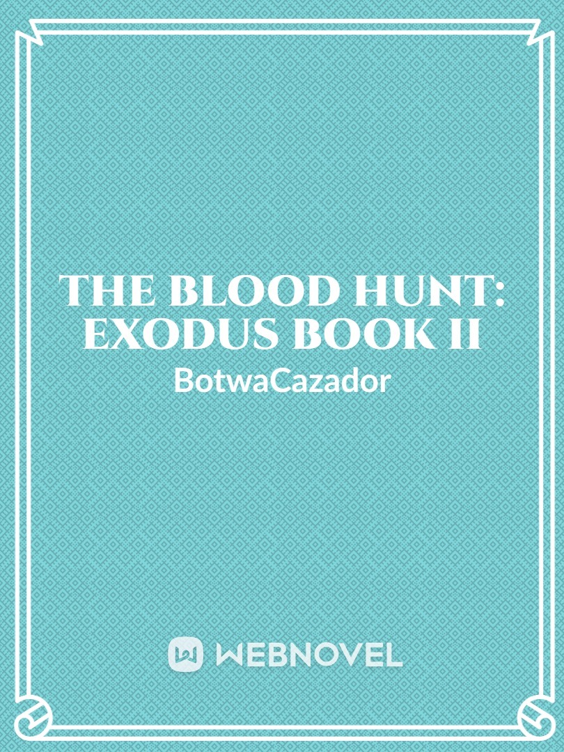 The Blood Hunt: Exodus Book II (complete)