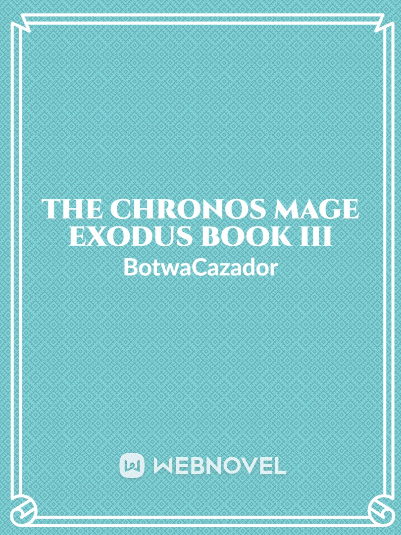 The Chronos Mage: Exodus Book III