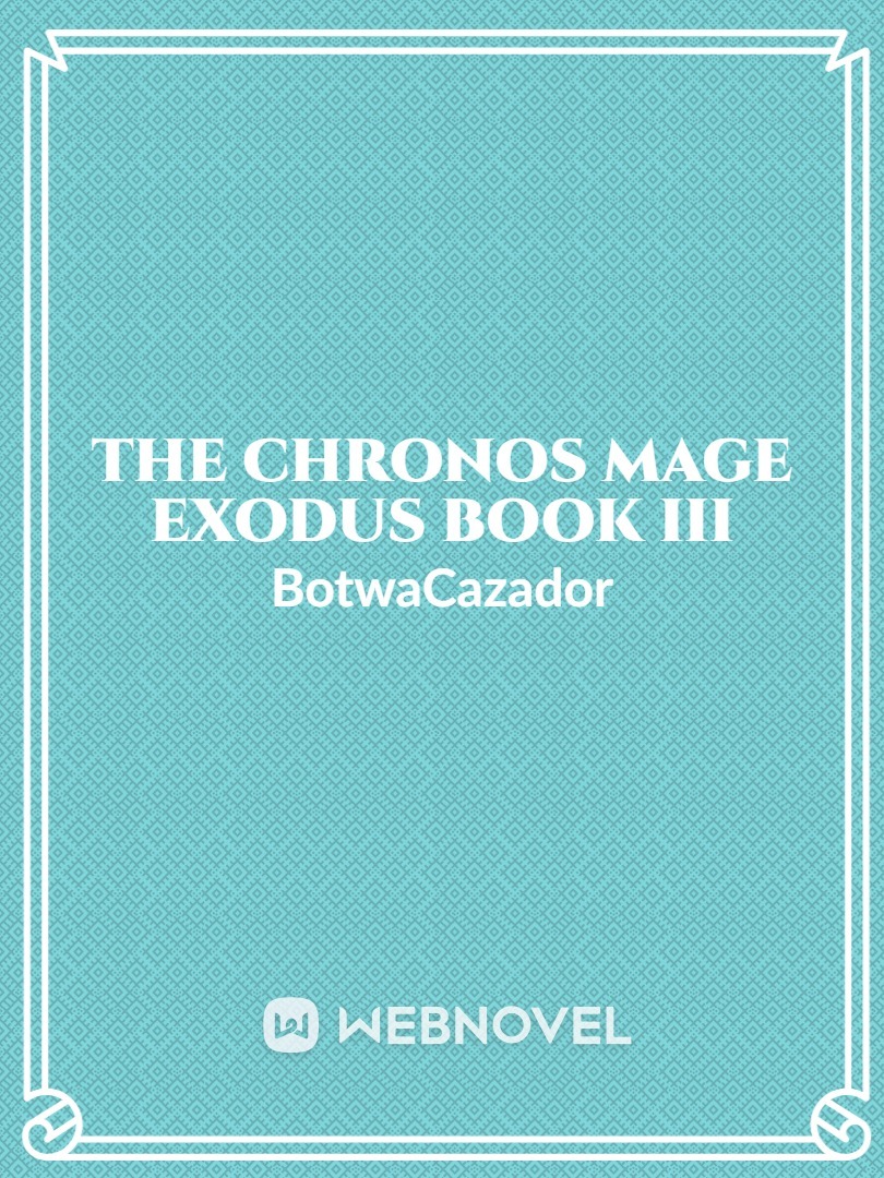 The Chronos Mage: Exodus Book III