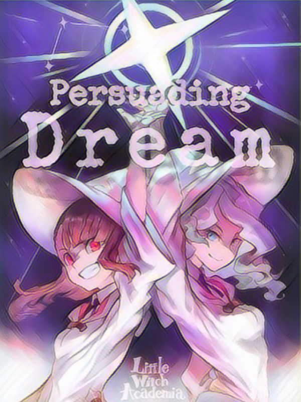 Persuading Dream- A Moon to Star (Little Witch Academia)