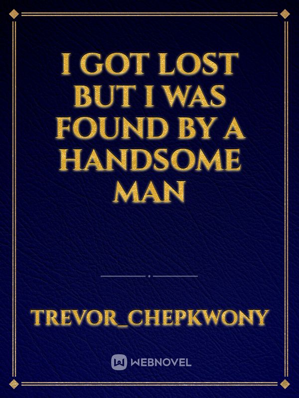 I got lost but I was found by a handsome man Book