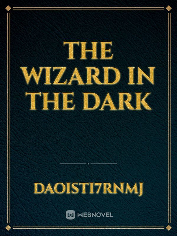 The wizard in the dark