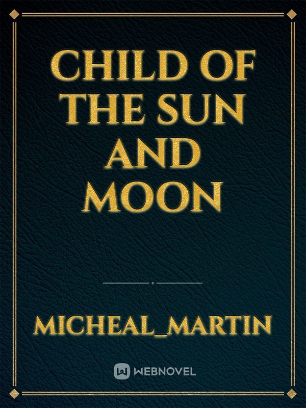 Child of The Sun And Moon