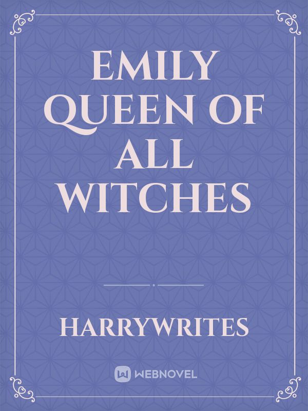 Emily Queen of All Witches