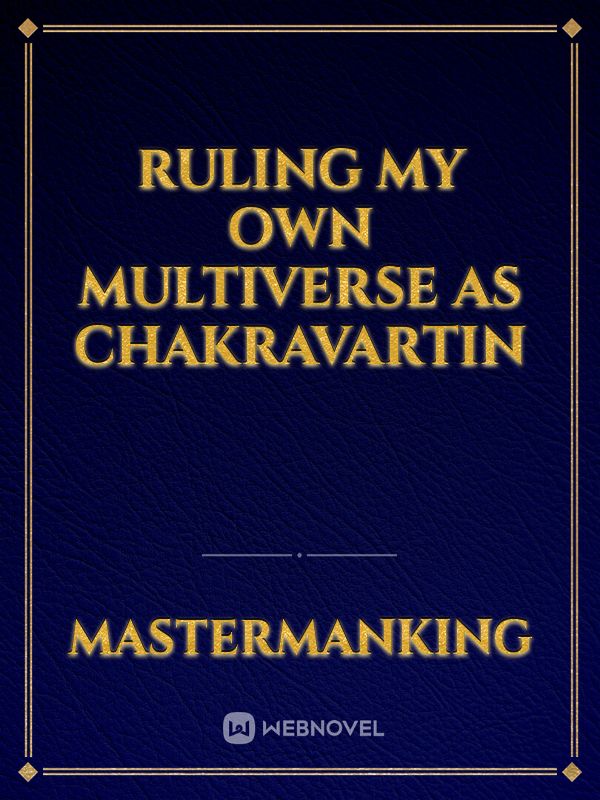 ruling my own Multiverse as chakravartin Book