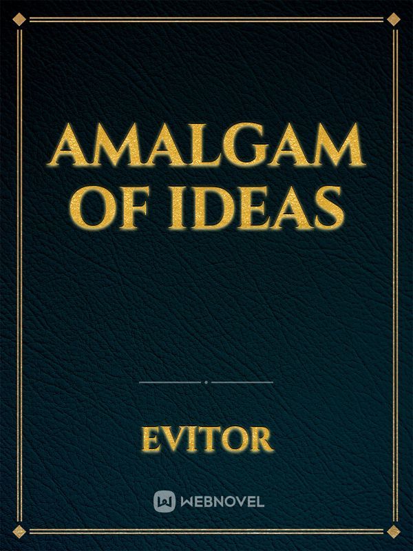 Amalgam of Ideas