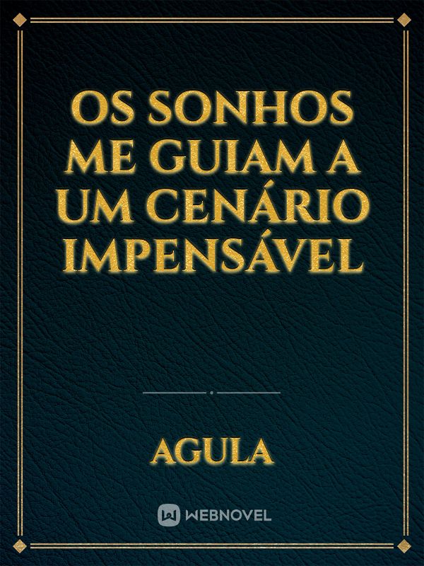 Os Sonhos Me Guiam A Um Cenário Impensável