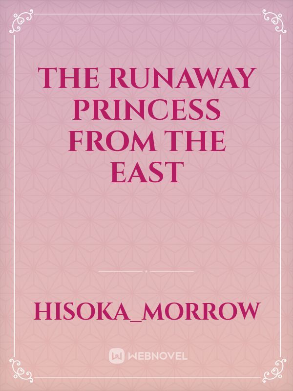 The Runaway Princess from the East