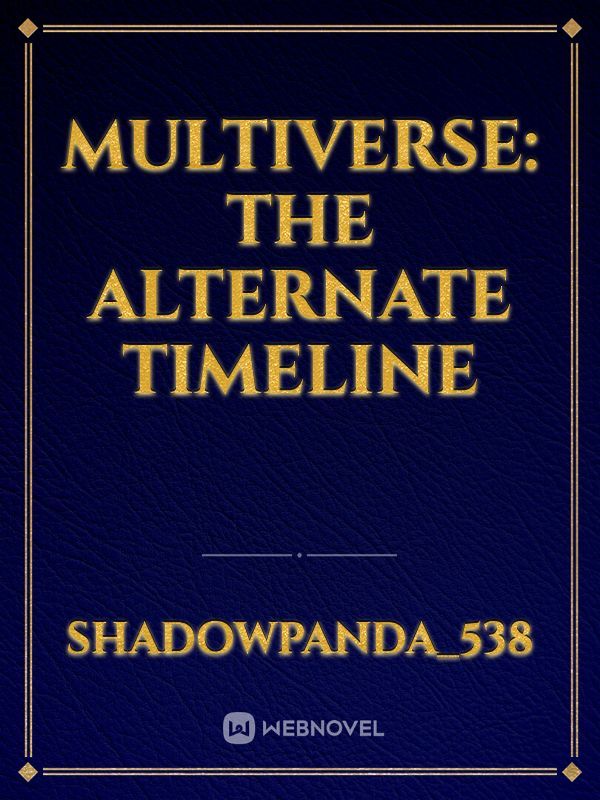 Multiverse: The alternate Timeline