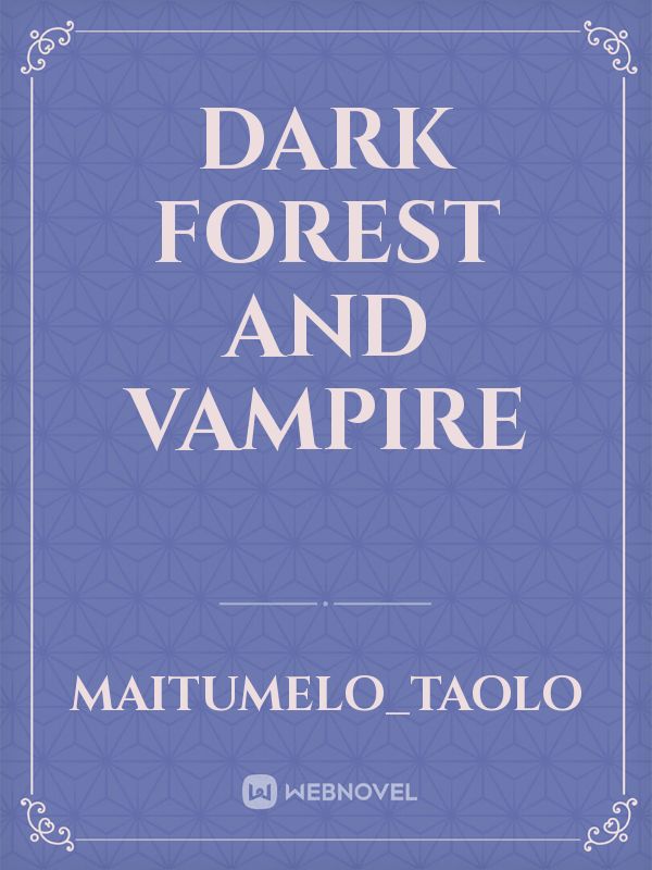 DARK FOREST 
AND VAMPIRE Book