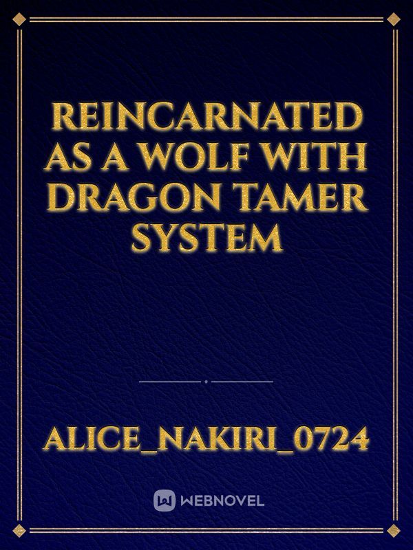 Reincarnated as a wolf with dragon tamer system