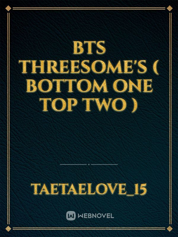 Bts threesome's ( bottom one top two )