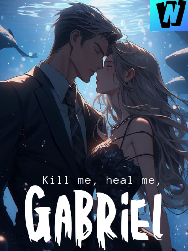 Kill me, heal me, Gabriel. Book