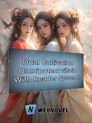 Dual Cultivation: Omnipotent Villain with Reader System! Book