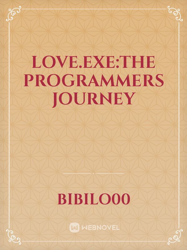 Love.exe:The Programmers Journey