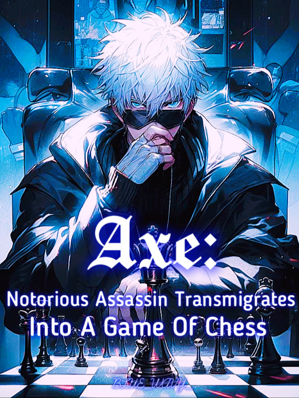 Axe: Notorious Assassin Transmigrate Into A Game Of Chess.
