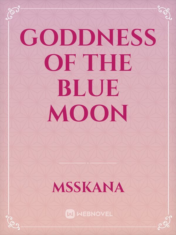 Goddness of the Blue Moon