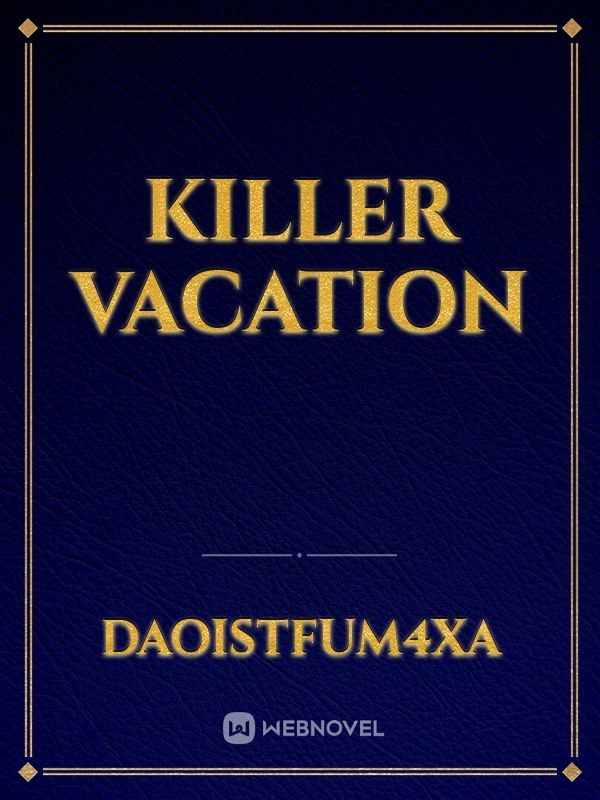 Killer vacation