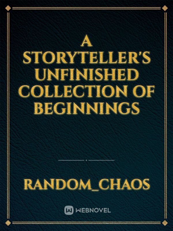A Storyteller's Unfinished Collection of Beginnings Book