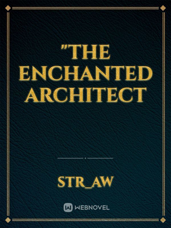 "The Enchanted Architect