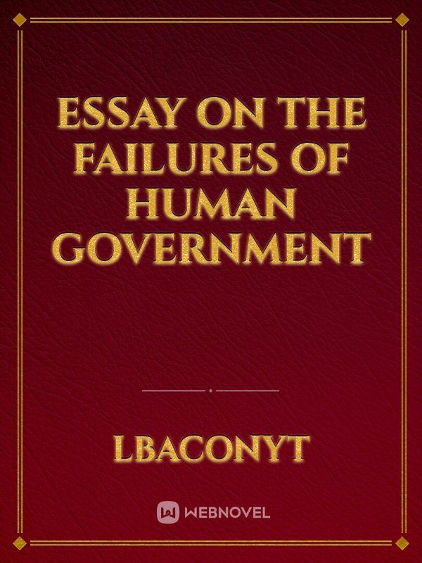 Essay on the Failures of Human Government Book