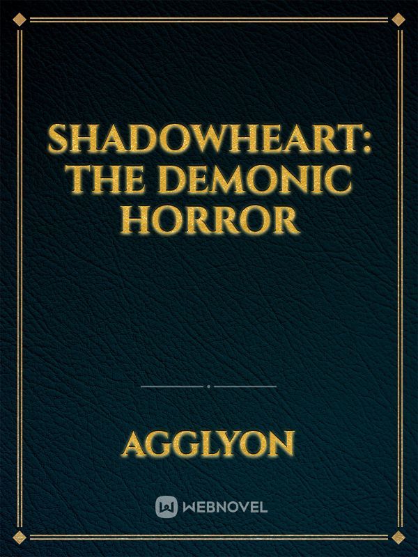 Shadowheart: The Demonic Horror