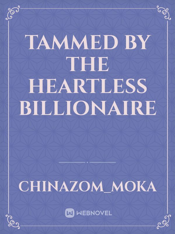 Tammed by the Heartless Billionaire