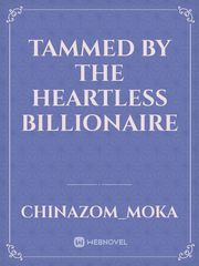 Tammed by the Heartless Billionaire Book