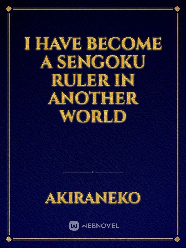 I have become a Sengoku ruler in another world