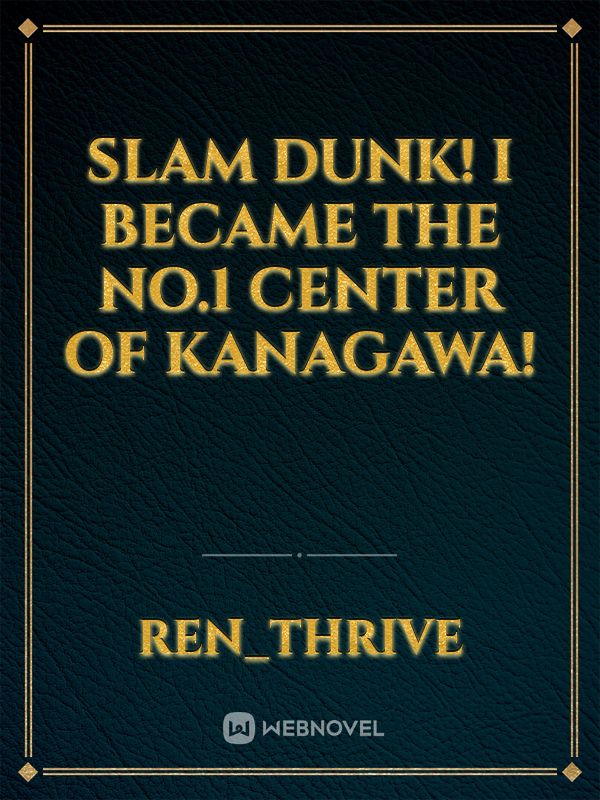 Slam Dunk! I Became The NO.1 Center Of Kanagawa!