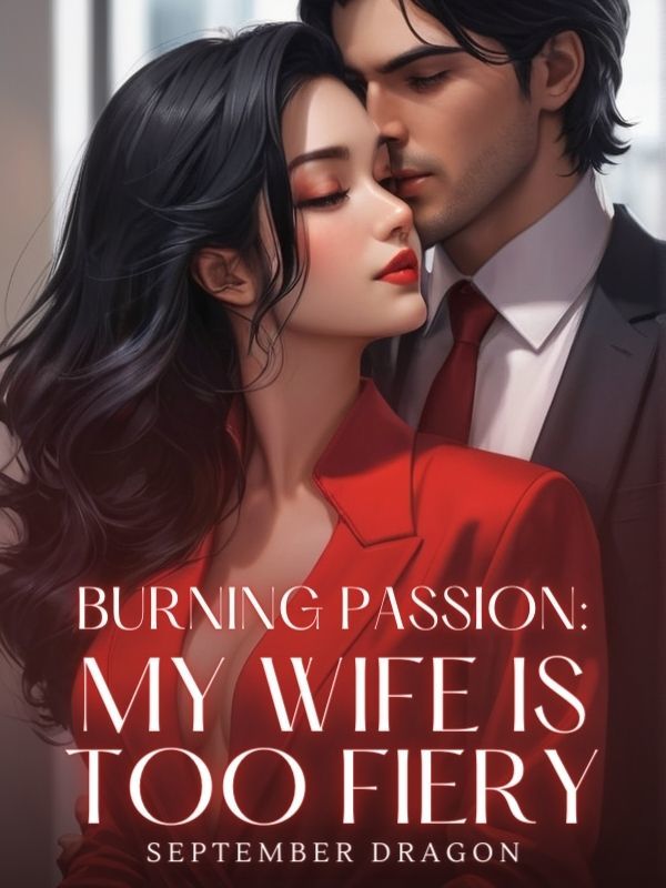 Burning Passion: My Wife Is Too Fiery Book