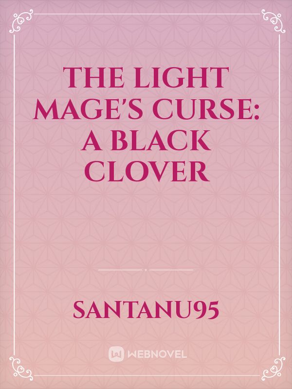 The Light Mage's Curse: A Black Clover