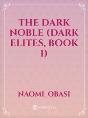 The Dark Noble (Dark Elites, Book 1) Book
