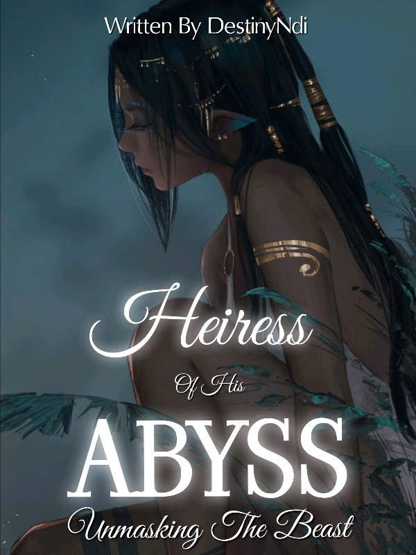 Heiress Of His Abyss: Unmasking The Beast