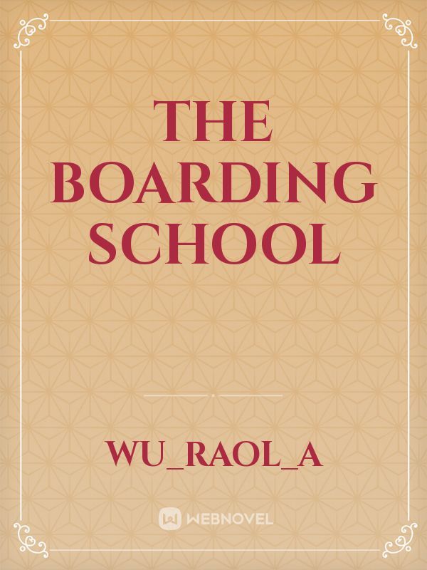 THE BOARDING SCHOOL
