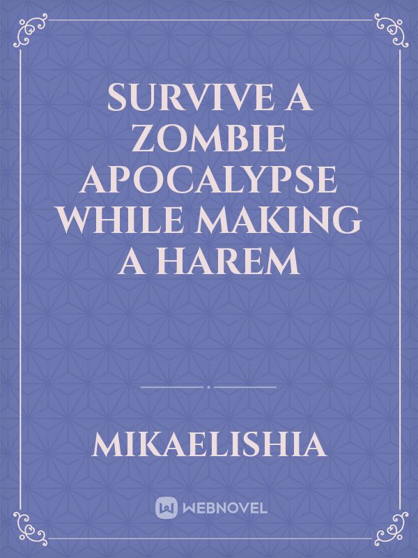 Survive a zombie apocalypse while making a harem Book
