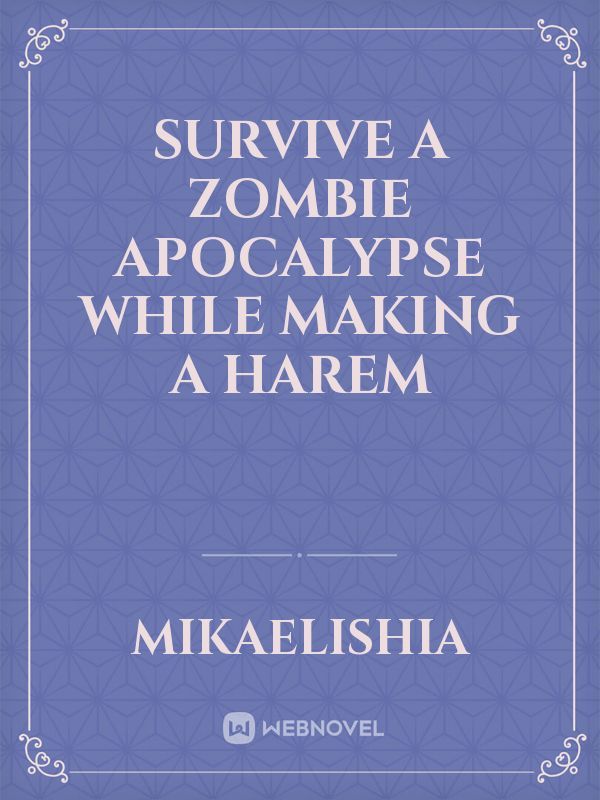 Survive a zombie apocalypse while making a harem