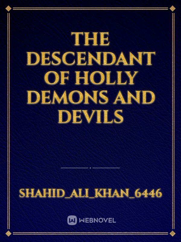 The Descendant of Holly Demons and Devils
